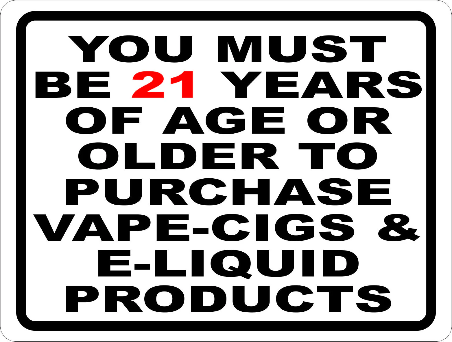 Vape gift age restriction 21+, legal age for e-cigarette recipient, adults only vaping product warning - You Must Be 21 Years of Age or Older to Purchase E-Cigs Vape Sign ...